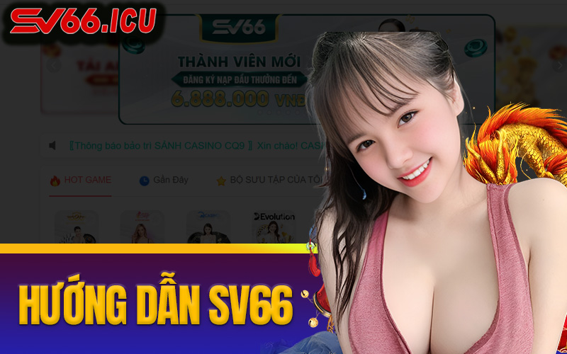 Hướng Dẫn Sv66 - Chi Tiết Mọi Thao Tác Cho Bet Thủ